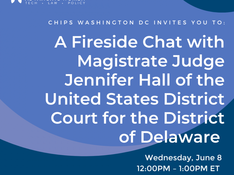 ChIPs Washington D.C. presents – A Fireside Chat with Magistrate Judge Jennifer Hall of the United States District Court for the District of Delaware